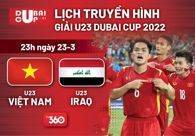 Xem trực tiếp U23 Việt Nam vs U23 Iraq - Dubai Cup 2022 ở đâu, kênh nào? Trực tiếp bóng đá hôm nay