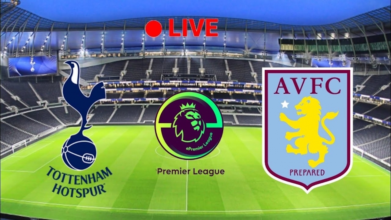 Kết Quả Tottenham Vs Aston Villa: Chiến Thắng Nhọc Nhằn