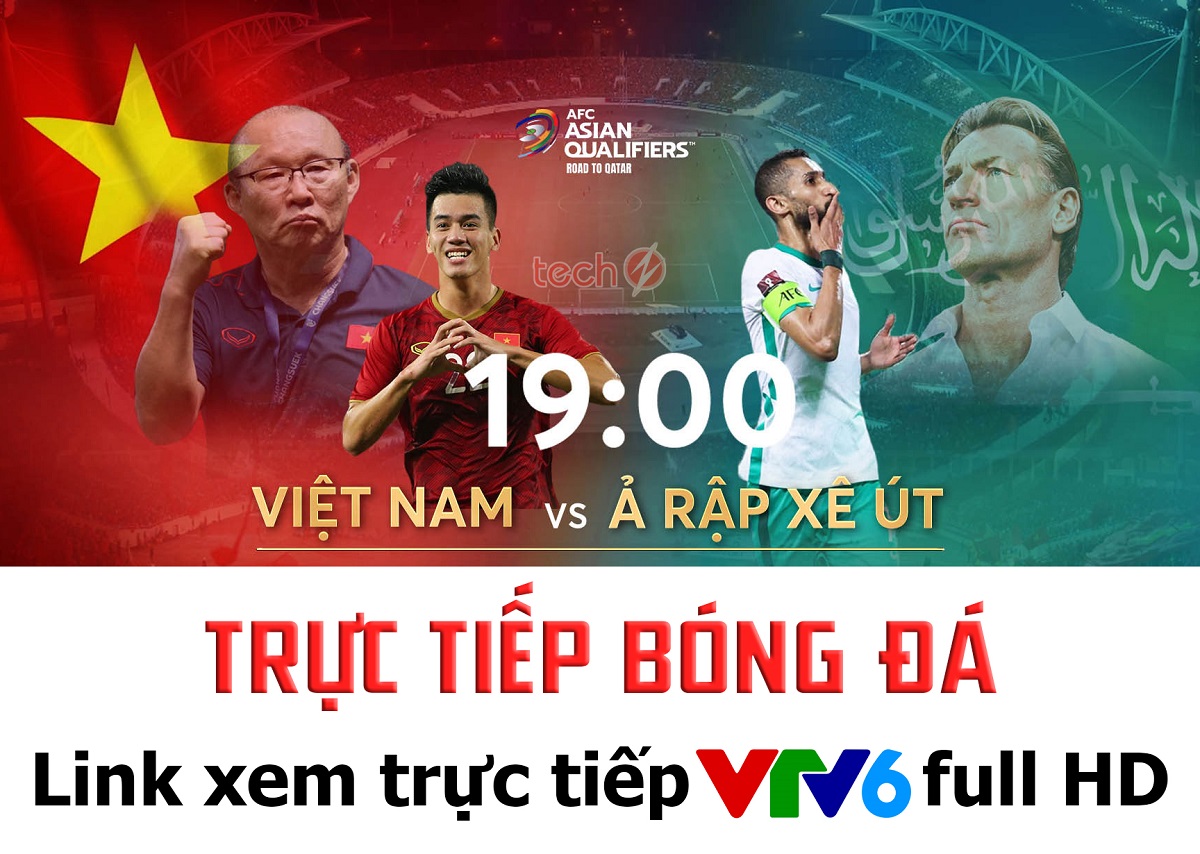 Trực Tiếp Bóng đá Việt Nam Vs Ả Rập Xê Út ở đâu Kênh Nào Link Xem Trực Tiếp Vtv6 Bóng đá Việt Nam 2118