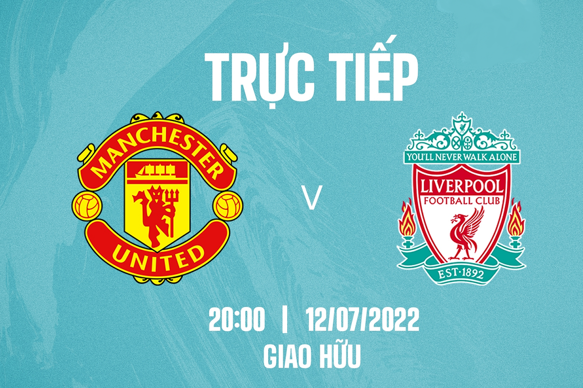 tr-c-ti-p-b-ng-man-united-vs-liverpool-giao-h-u-m-a-h-2022-link