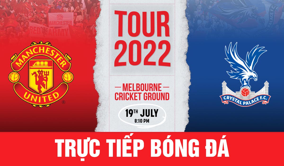 Xem trực tiếp bóng đá MU vs Crystal Palace ở đâu, kênh nào? Link xem trực tiếp Man Utd Full HD