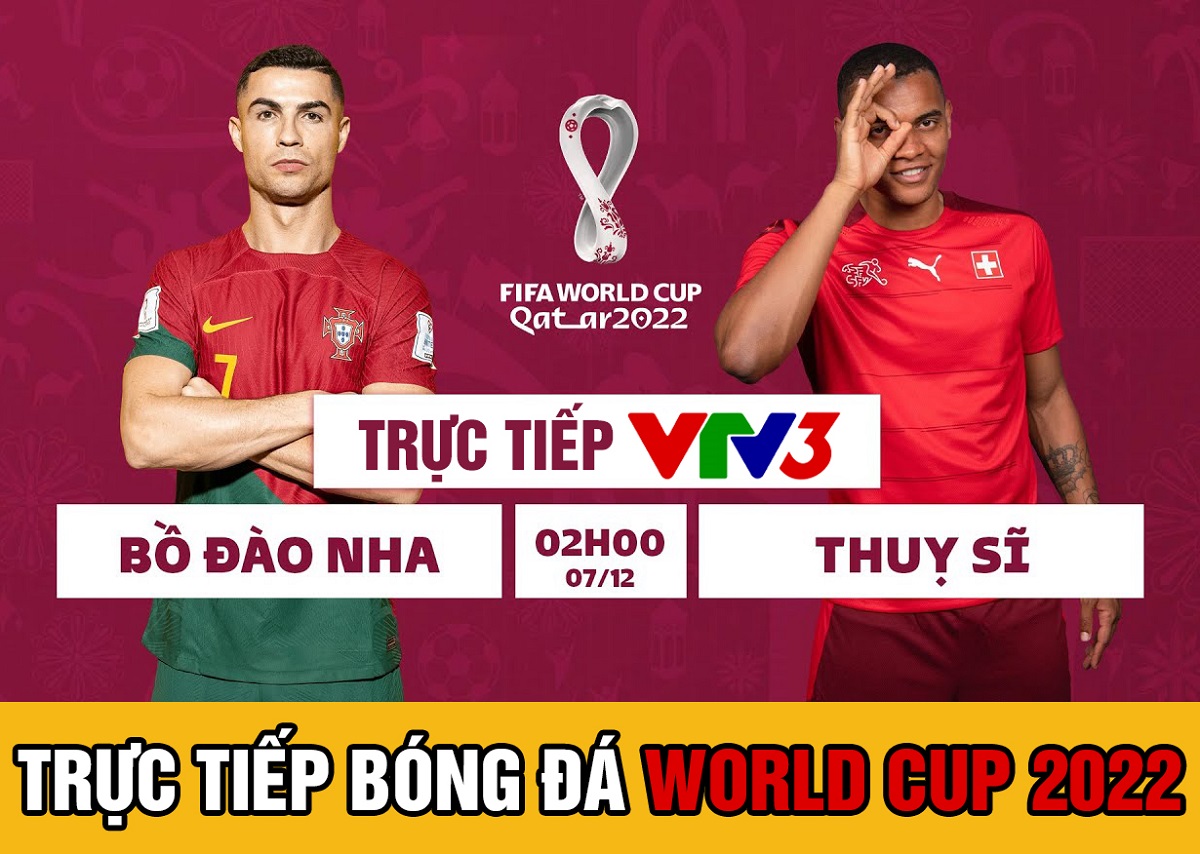 Xem trực tiếp World Cup 2022 Bồ Đào Nha vs Thụy Sĩ ở đâu, kênh nào
