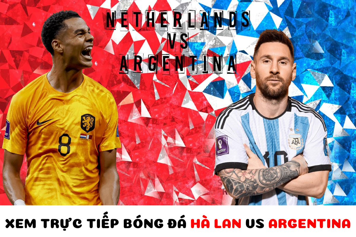 Xem Trực Tiếp Bóng đá Hà Lan Vs Argentina ở đâu Kênh Nào Link Trực