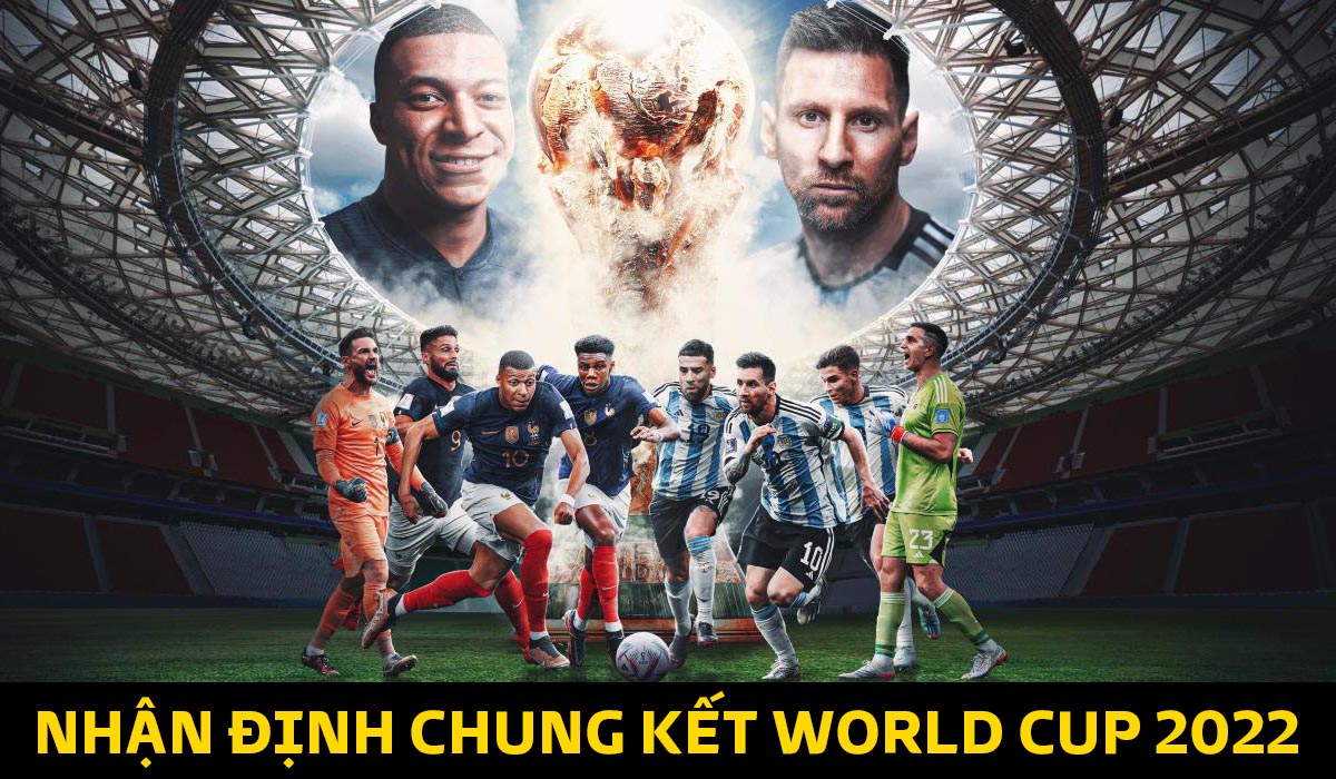 Nhận định bóng đá Argentina vs Pháp chung kết World Cup 2022 Messi bất lực nhìn Pháp lập kỷ lục