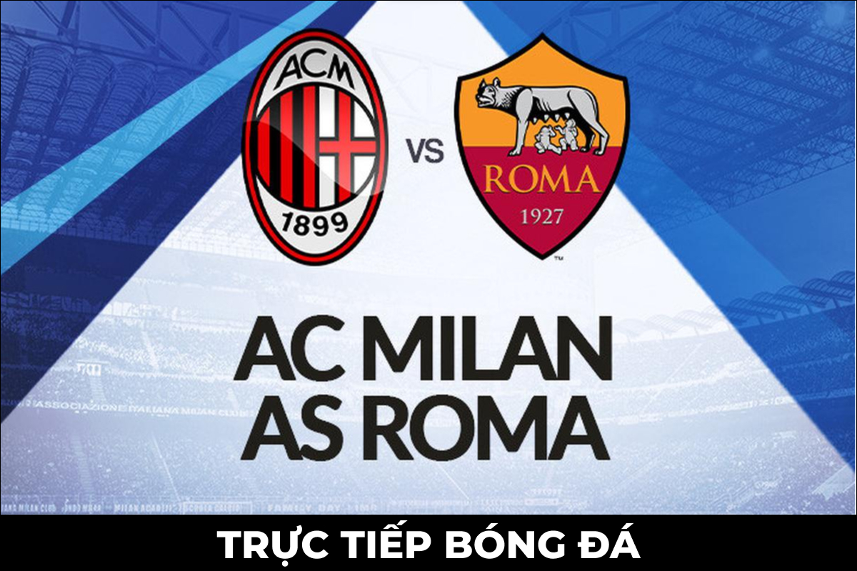 Xem Trực Tiếp Bóng đá Ac Milan Vs As Roma ở đâu Kênh Nào Link Xem Trực Tiếp Serie A Full Hd 1568