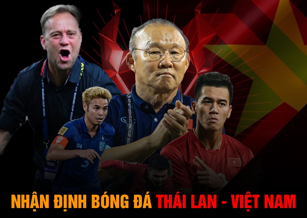 Nhận định bóng đá Thái Lan Việt Nam lượt về AFF Cup 2022 HLV Park