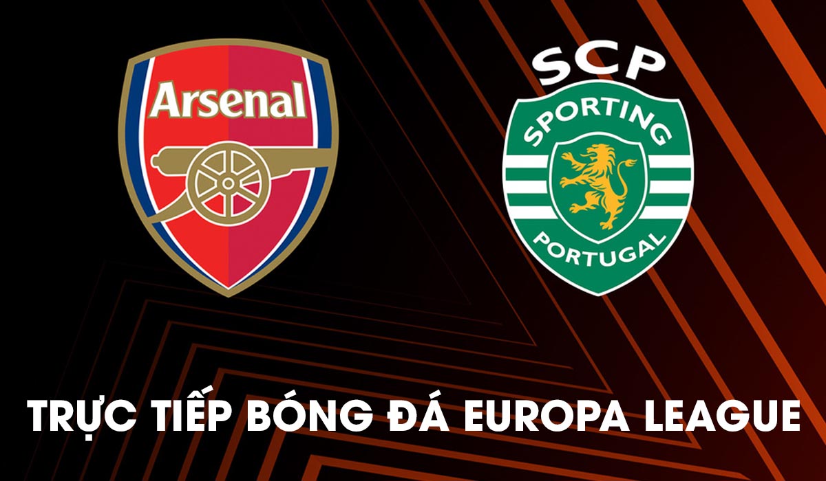 Trực tiếp bóng đá Arsenal vs Sporting Vòng 1/8 Europa League Pháo