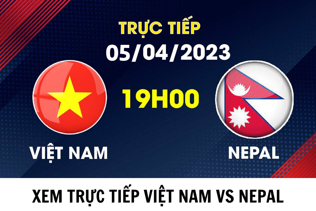 Xem bóng đá trực tuyến Việt Nam vs Nepal ở đâu, kênh nào? Xem trực