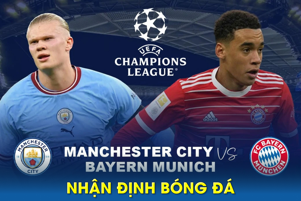 Nhận định bóng đá Man City vs Bayern - Tứ kết Cúp C1 Champions League ...