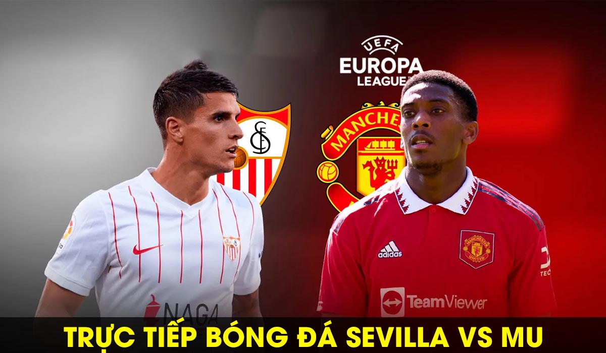 Xem bóng đá trực tuyến Sevilla vs MU ở đâu, kênh nào? Link xem trực ...