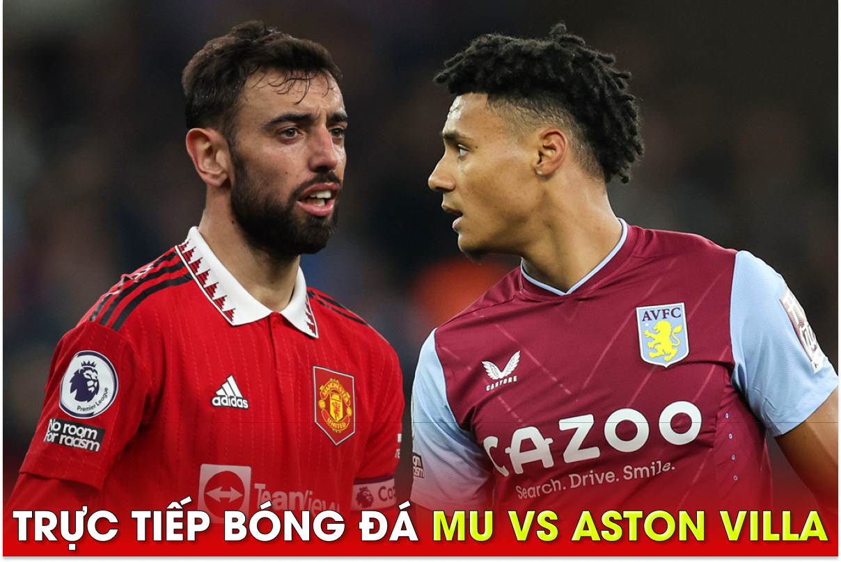 Trực tiếp bóng đá MU vs Aston Villa: Rashford vắng mặt?; Link xem trực ...