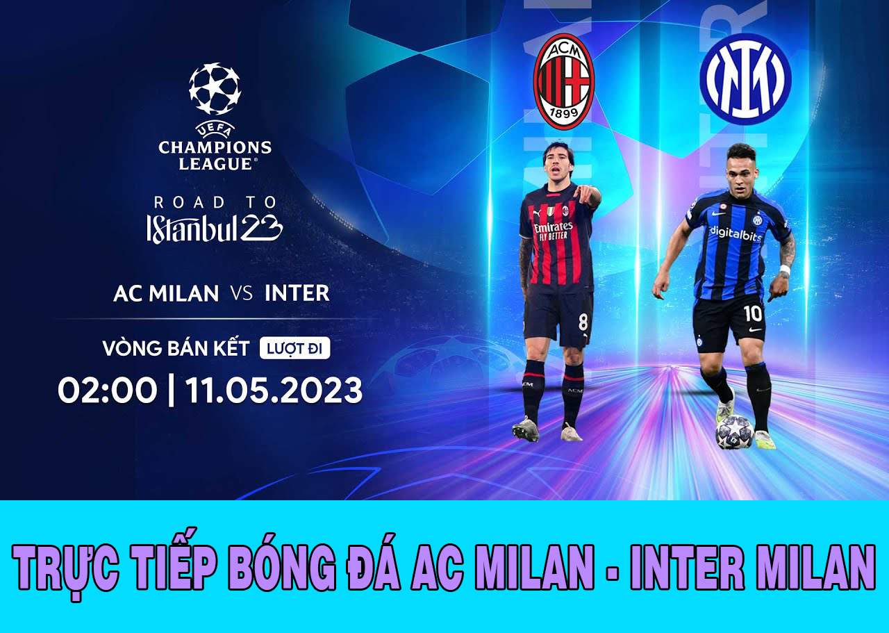 Trực Tiếp Bóng đá C1 Ac Milan Vs Inter Milan Xem Bóng đá Trực Tuyến Hôm Nay Uefa Champions League 0610