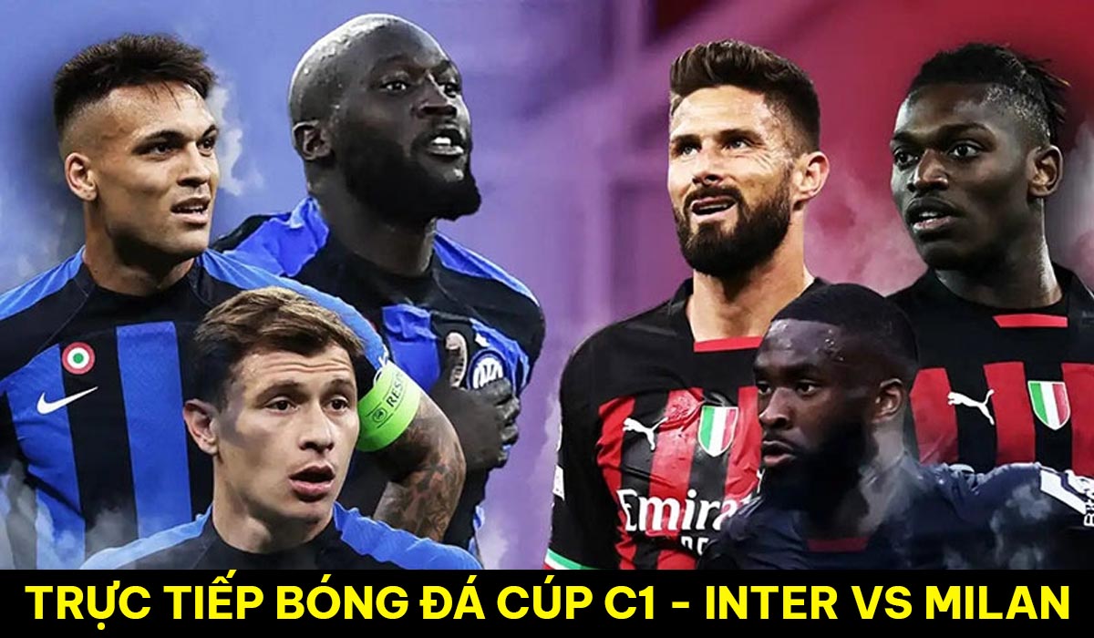 Xem Trực Tiếp Bóng đá Inter Milan Vs Ac Milan ở đâu Kênh Nào Link Xem Champions League Trực Tuyến 8994