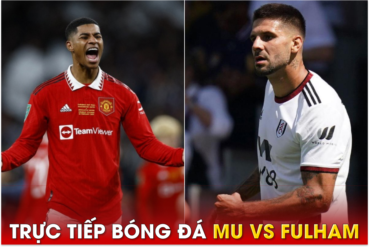 Xem trực tiếp bóng đá MU vs Fulham ở đâu, kênh nào?; Link xem trực tiếp ...