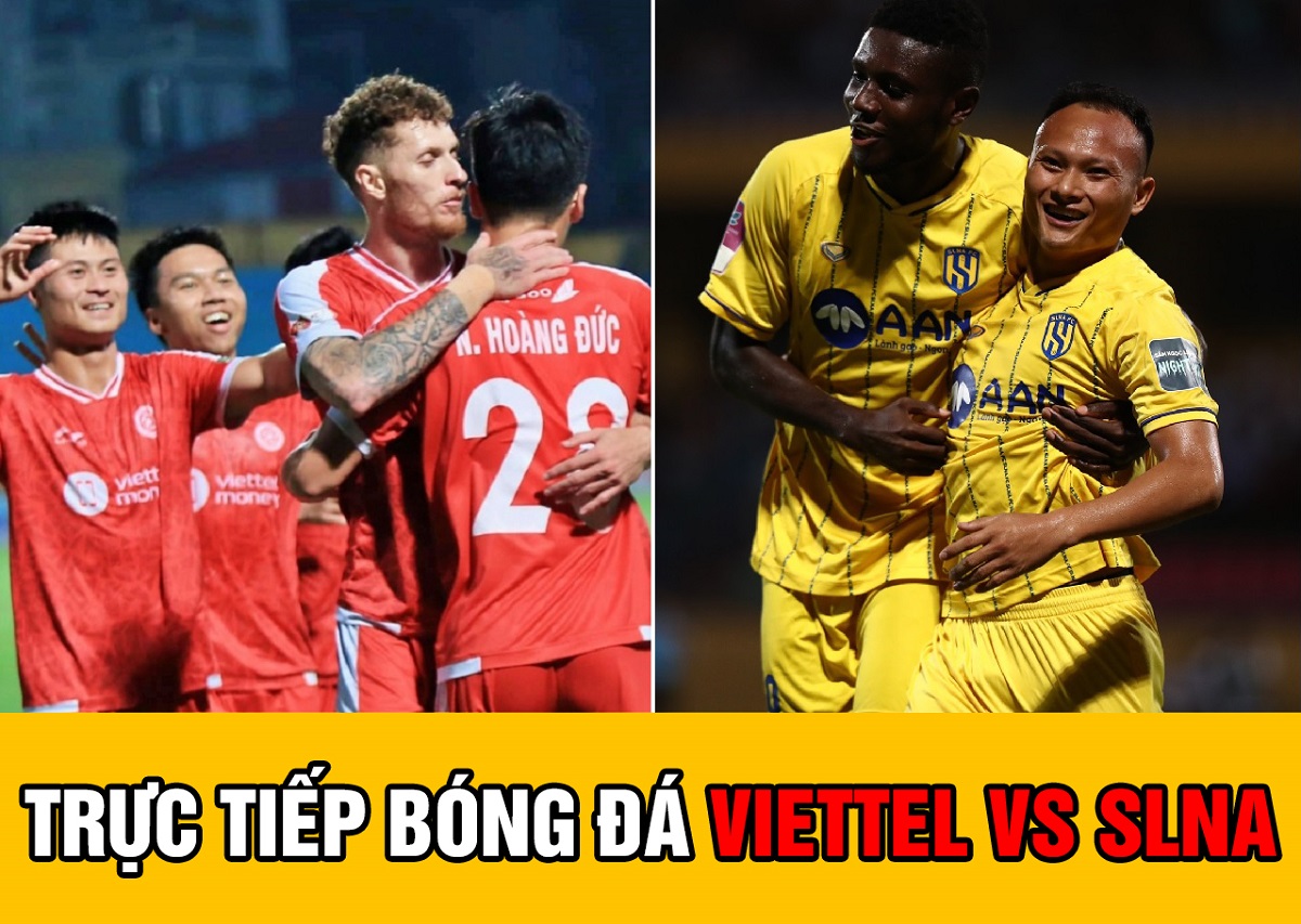 Trực tiếp bóng đá hôm nay Viettel vs SLNA, V.League 2023; Xem bóng đá ...