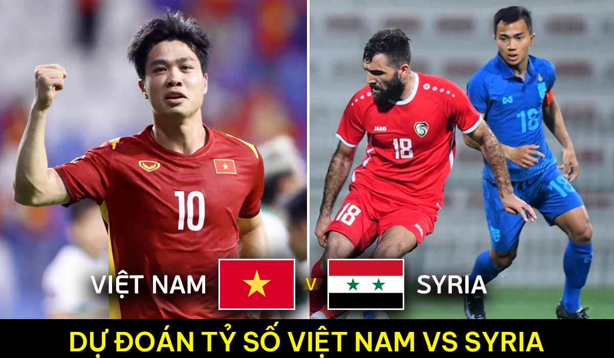 Dự đoán tỷ số Việt Nam vs Syria - Giao hữu FIFA Days: Song sát Công Phượng, Quang Hải tỏa sáng?