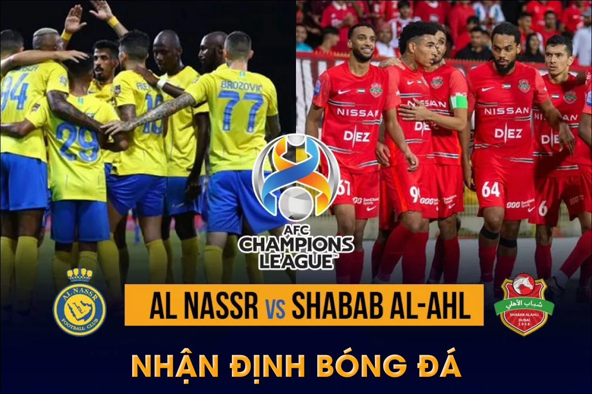 Nhận định bóng đá Al Nassr vs Shabab Al Ahli AFC Champions League Ronaldo tiếp tục gây thất vọng?