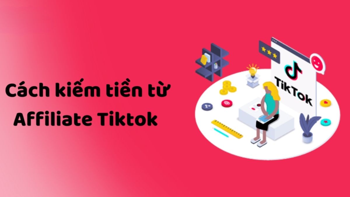 10 cách kiếm tiền trên TikTok hiệu quả nhất