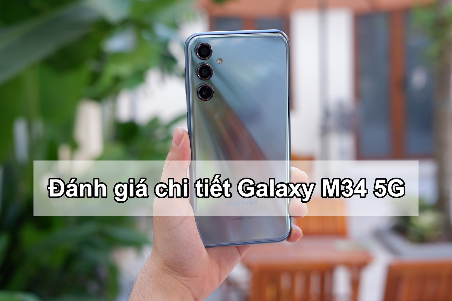 Đánh giá chi tiết Galaxy M34 5G: Xứng danh 'quái thú' phân khúc tầm trung