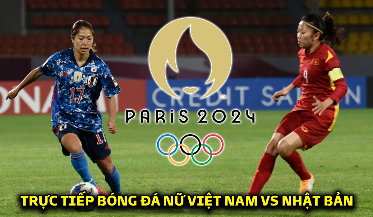 Trực tiếp bóng đá ĐT nữ Việt Nam vs ĐT nữ Nhật Bản VL Olympic 2024