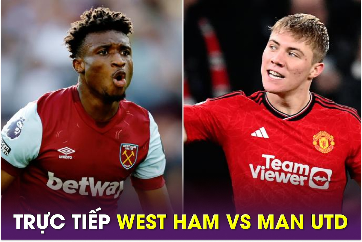 Xem trực tiếp bóng đá West Ham vs MU ở đâu, kênh nào? Link xem trực ...