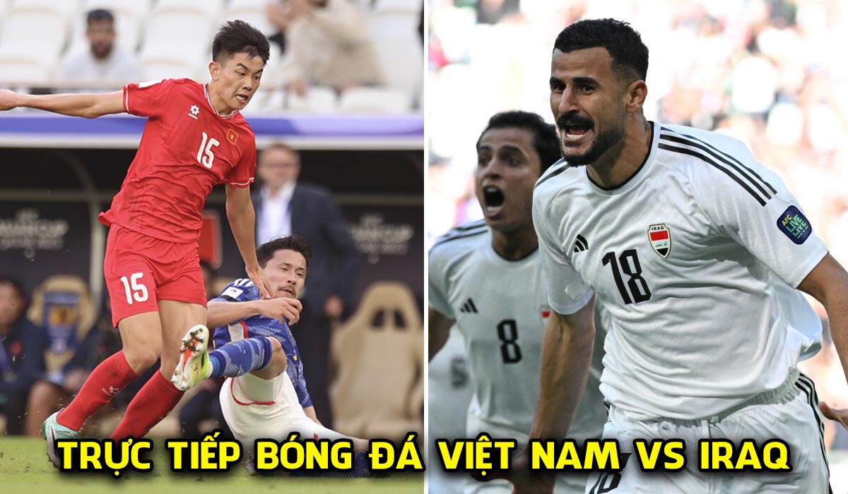 Xem trực tiếp bóng đá ĐT Việt Nam vs ĐT Iraq ở đâu, kênh nào? Link xem trực tuyến Asian Cup 2023