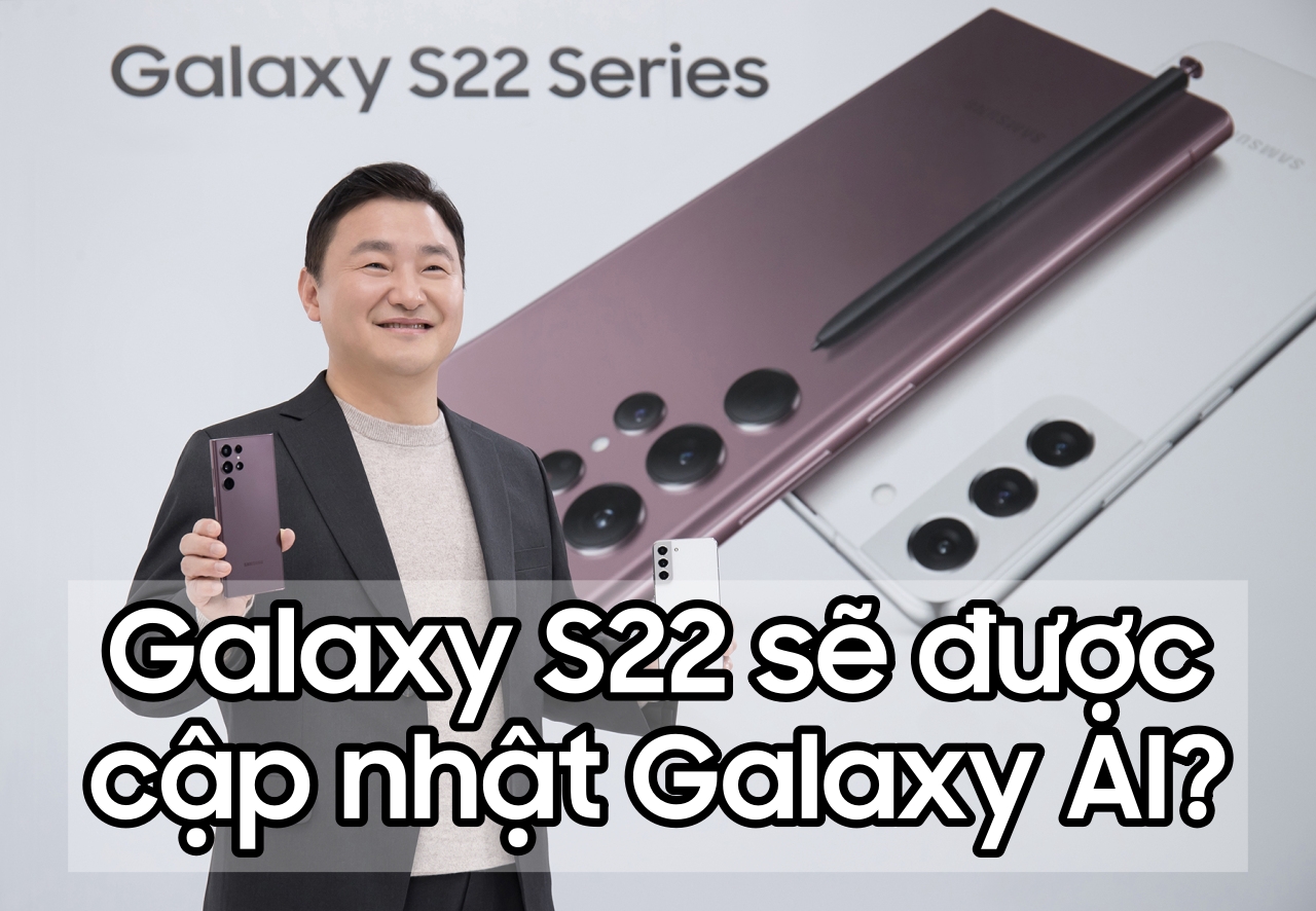 Nhận phản ứng dữ dội, Samsung \'quay xe\' hỗ trợ Galaxy S22 cập nhật Galaxy AI?