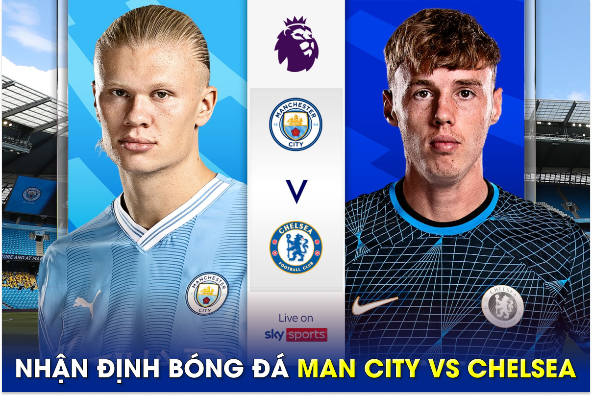 Nhận định bóng đá Man City vs Chelsea - Vòng 25 Ngoại hạng Anh: HLV Pochettino nguy cơ bị sa thải