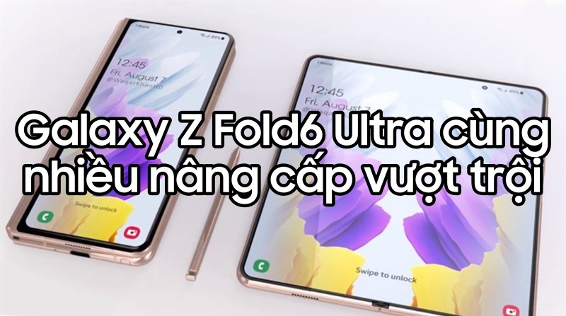 Samsung Galaxy Z Fold6 Ultra mới đích thực là \'quái vật\' màn hình gập
