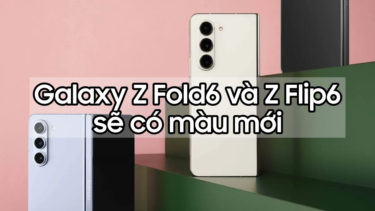 Galaxy Z Fold6 và Z Flip6 lộ diện loạt màu mới, có cả màu rất đặc biệt!