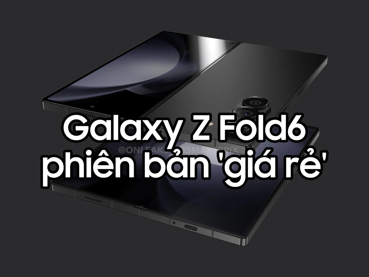 Samsung Galaxy Z Fold6 phiên bản giá rẻ hứa hẹn khuynh đảo thị trường