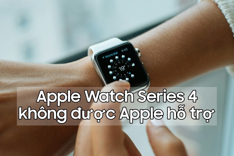 Apple Watch Series 4 chính thức \'dừng cuộc chơi\', không còn được hỗ trợ từ Apple