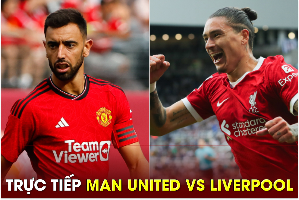 Xem trực tiếp bóng đá MU vs Liverpool ở đâu, kênh nào? Link xem trực ...