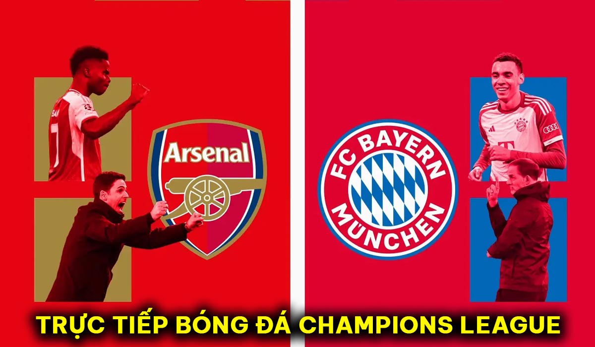 Xem trực tiếp bóng đá Arsenal vs Bayern Munich ở đâu, kênh nào? Link xem trực tuyến Tứ kết Cúp C1