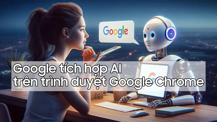 Google Chrome tích hợp chatbot AI Gemini \'đỉnh cao\' và đây là cách bạn kích hoạt!