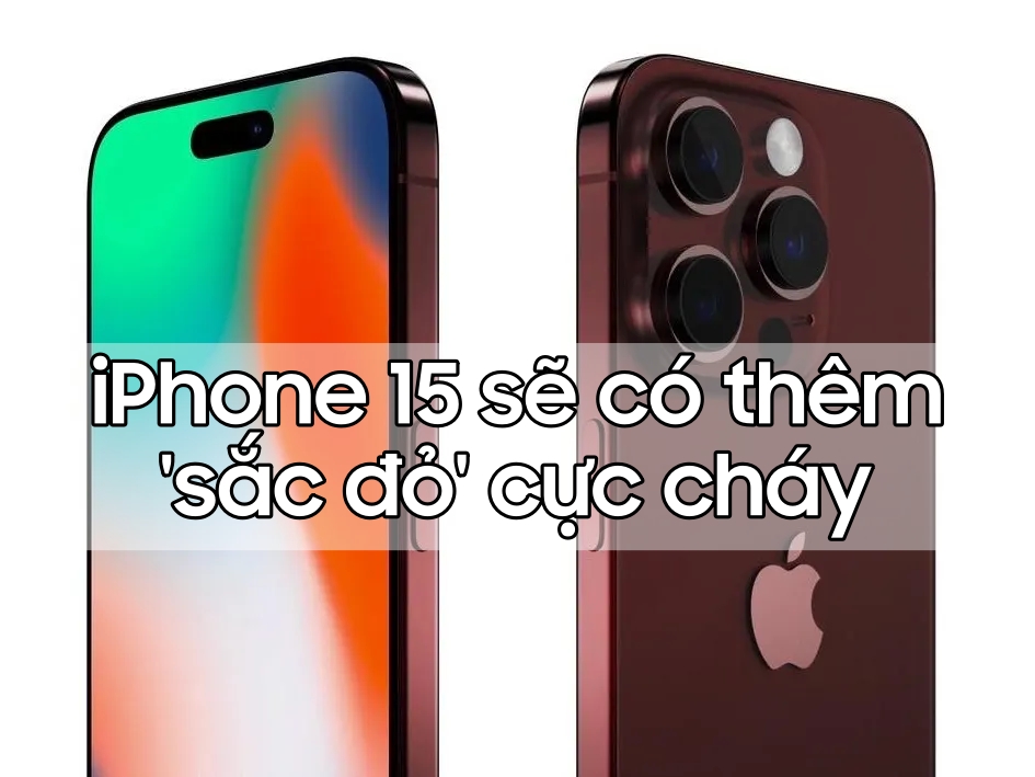 iPhone 15 sắp có màu mới, sẽ là màu đỏ cực cháy?
