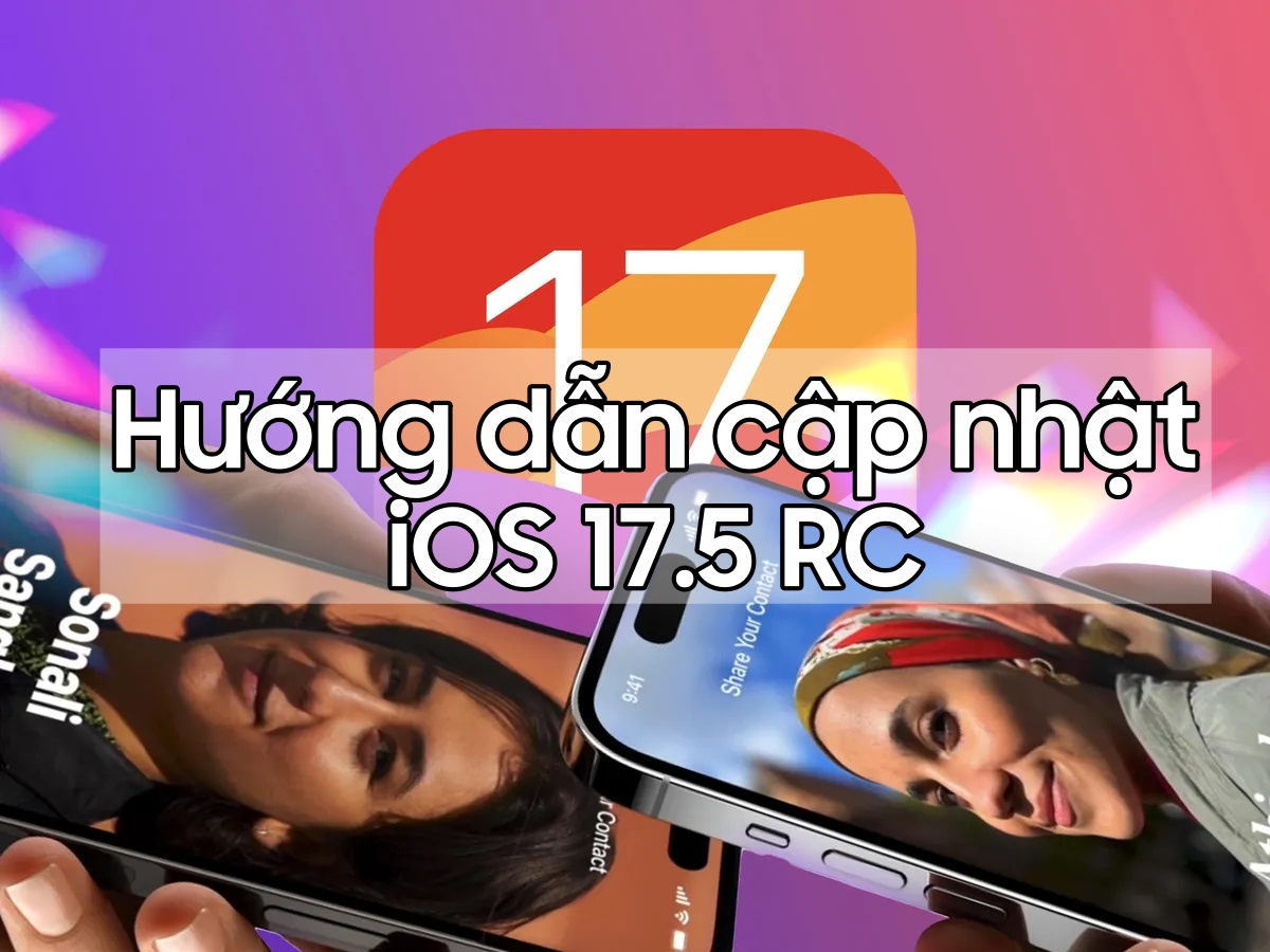 Hướng dẫn cài đặt iOS 17.5 RC, từ giờ iPhone có thể tải ứng dụng từ web không cần App Store