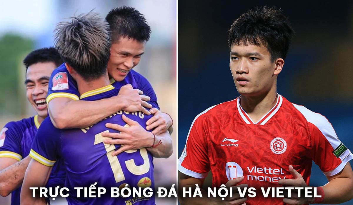 Trực tiếp bóng đá Hà Nội vs Viettel - V.League 2023/24: Hoàng Đức lu mờ trước sao mai ĐT Việt Nam?