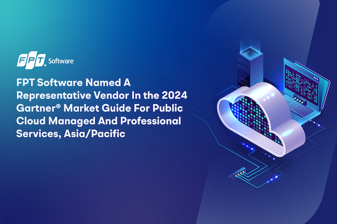 FPT Software lọt top 13 Nhà cung cấp Dịch vụ Đám mây tiêu biểu của Gartner