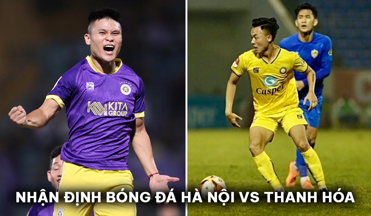 Nhận định bóng đá Hà Nội vs Thanh Hóa - Vòng 20 V.League: Thần đồng ĐT Việt Nam lu mờ trước Tuấn Hải?