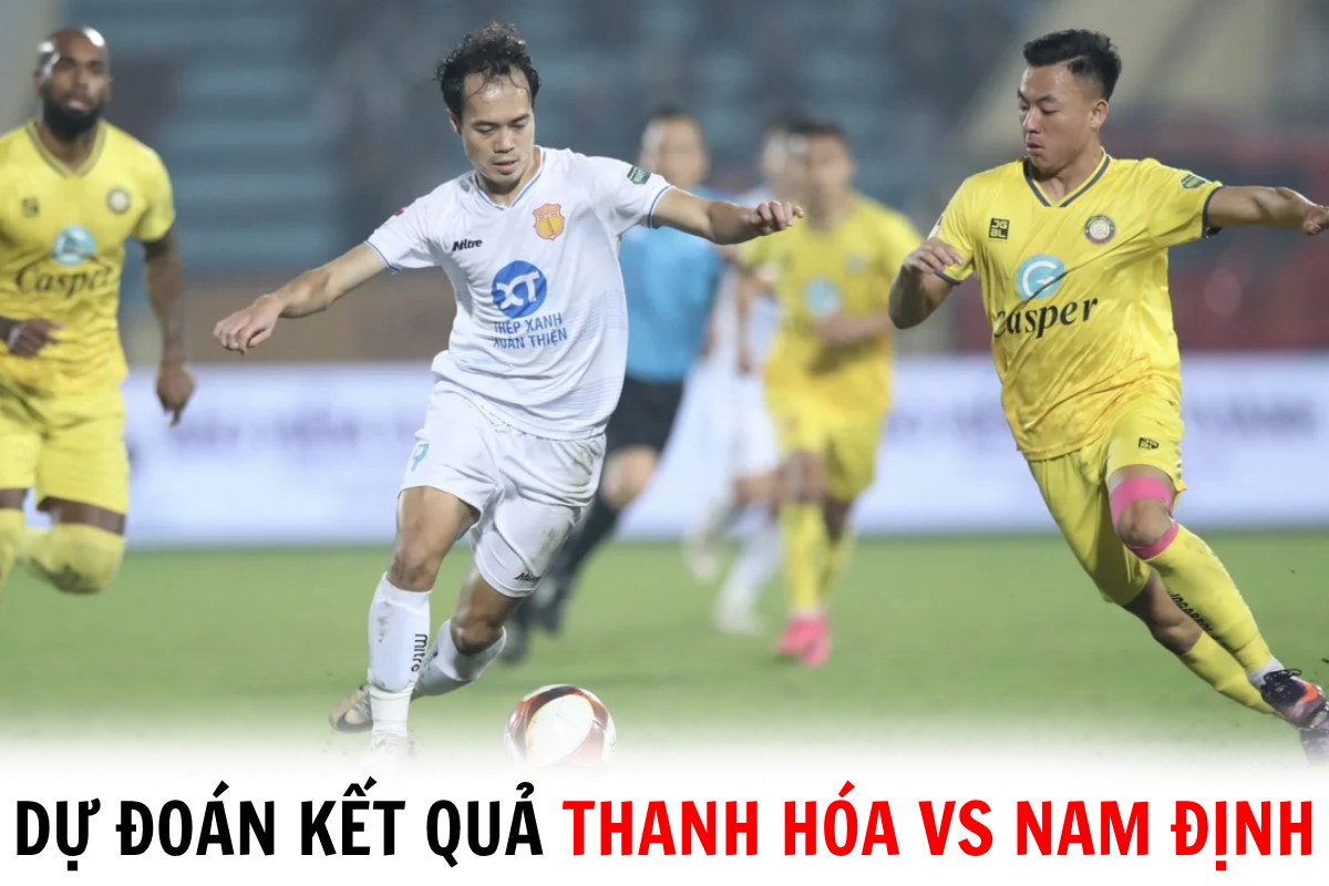 Dự đoán kết quả Thanh Hóa vs Nam Định - Vòng 21 V.League 2023/24: Văn Toàn định đoạt trận đấu?