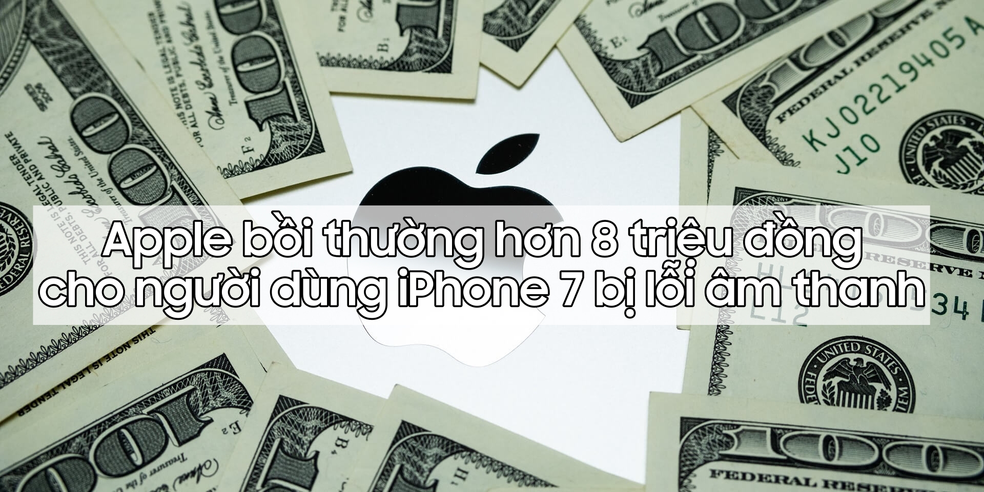 Người dùng iPhone 7 nhận tiền bồi thường hơn 8 triệu đồng từ Apple