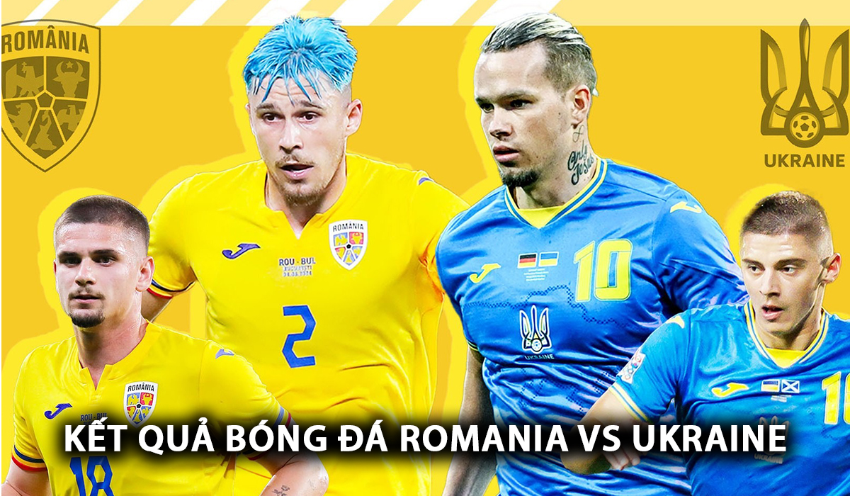 Nhận định bóng đá Romania vs Ukraine - Bảng E EURO 2024: Sao Chelsea tỏa sáng rực rỡ