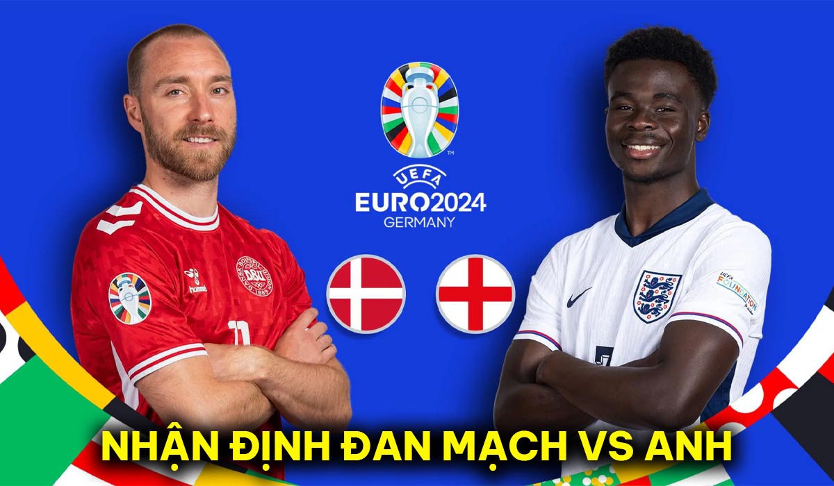 Nhận định bóng Đan Mạch vs Anh - Bảng C EURO 2024: Tân binh Man Utd làm lu mờ Eriksen?