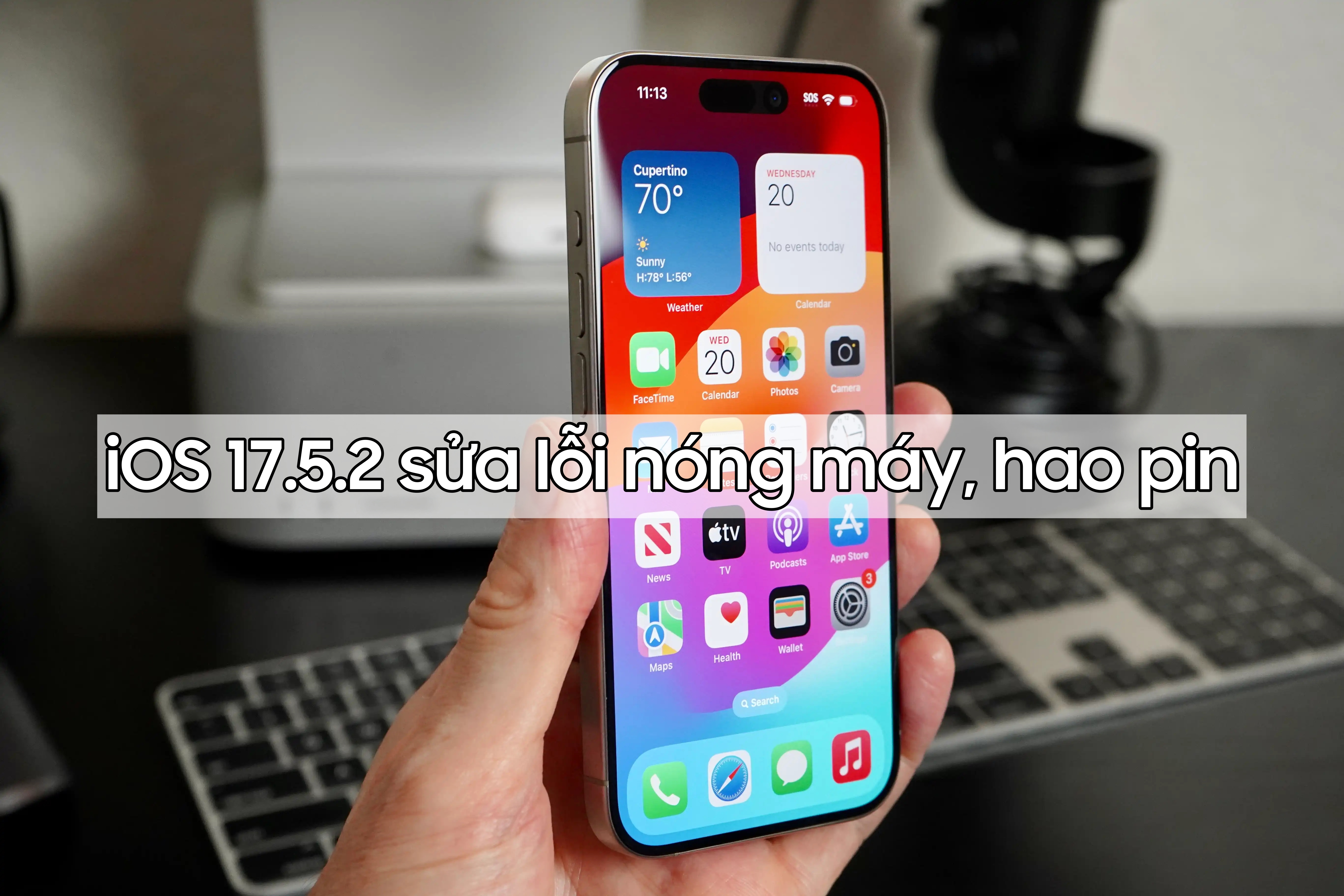 iOS 17.5.2 sắp tung ra trong vài ngày tới sẽ sửa lỗi hao pin, nóng máy 