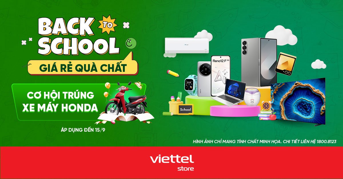 \'Back to School\' mua sắm thả ga, trúng Honda liền tay tại Viettel Store