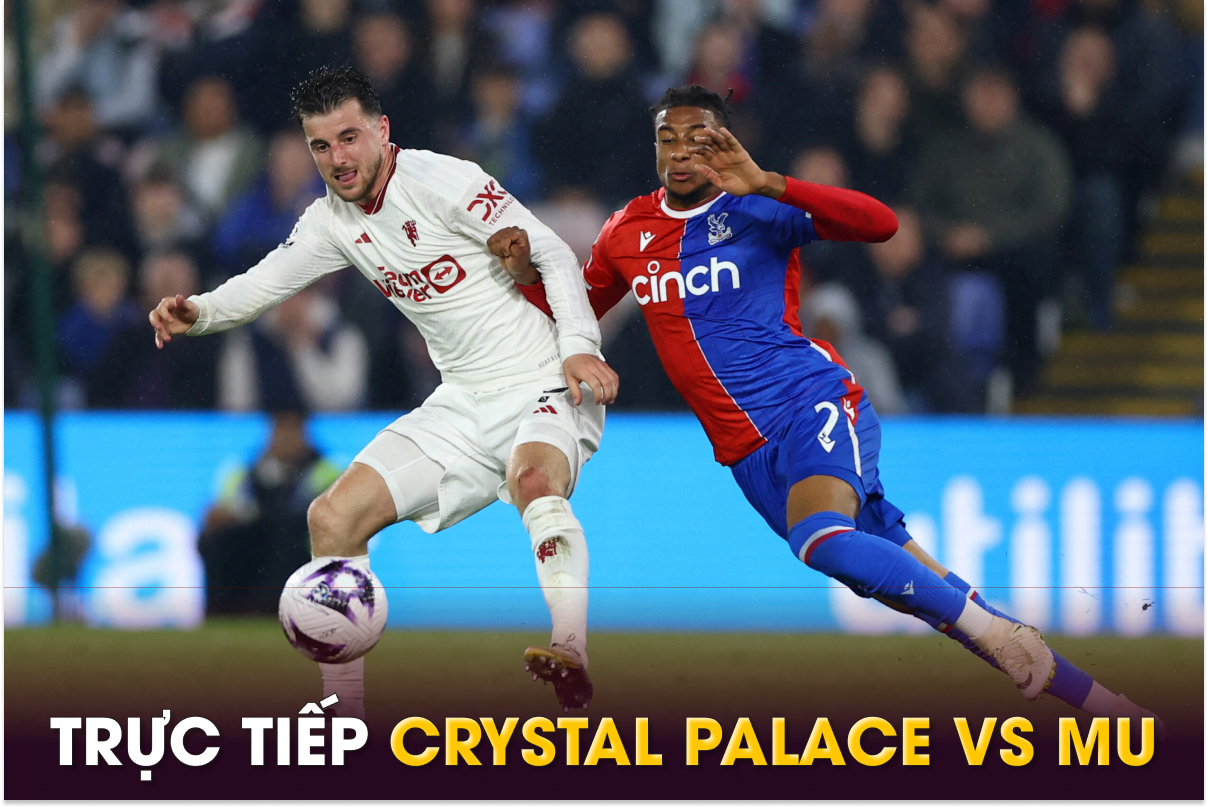 Trực tiếp bóng đá MU vs Crystal Palace, 23h30 ngày 21/9 - Link xem trực tiếp bóng đá Ngoại hạng Anh