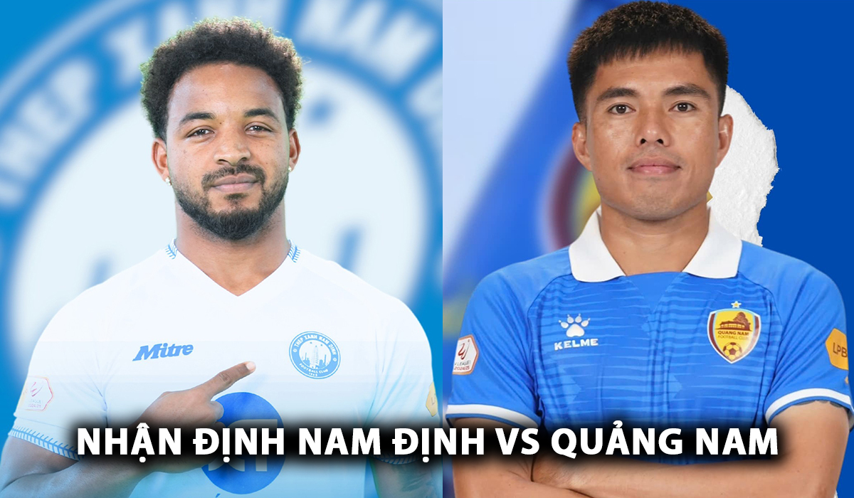 Nhận định bóng đá Nam Định vs Quảng Nam - Vòng 2 V.League: Rafaelson trở lại ấn tượng?