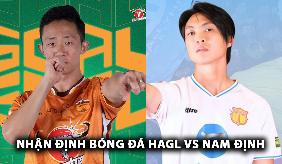 Nhận định bóng đá HAGL vs Nam Định - Vòng 3 V.League: Tuấn Anh gieo sầu cho đội bóng cũ?