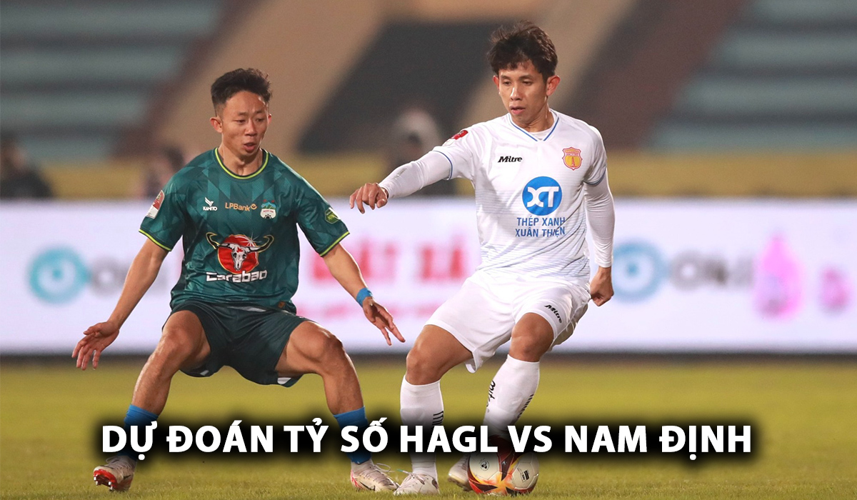 Dự đoán tỷ số HAGL vs Nam Định - Vòng 3 V.League 2024/25: Tuấn Anh làm lu mờ Minh Vương?